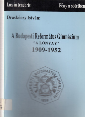 A Budapesti Reformtus Gimnzium - "a Lnyay" 1909-1952