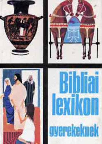 Cecil Northcott - Bibliai lexikon gyerekeknek (FORDÍTÓ Fükő Dezső)