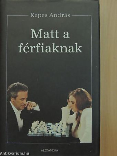 Kepes Andr�s - Matt a f�rfiaknak