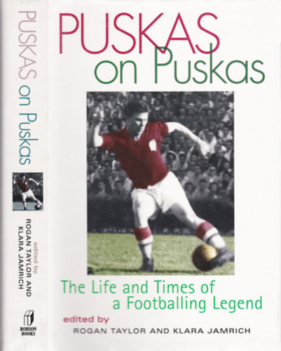 Rogan Taylor - Klara Jamrich  (szerk.) - Puskas on Puskas - The Life and Times of a Footballing Legend