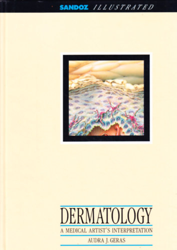 Audra J. Geras - Dermatology - A medical artist's interpretation - (B�rgy�gy�szat - angol nyelv�)