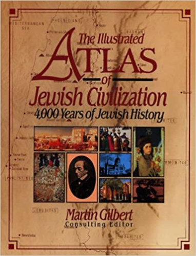 Martin Gilbert Josephine Bacon - The illustrated atlas of jewish civilization - 4000 years of history
