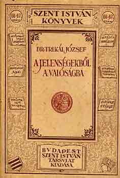 Dr. Trikál József - A jelenségekből a valóságba