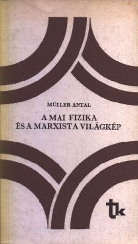 Müller Antal - A mai fizika és a marxista világkép