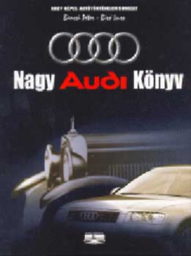 Bancsi P�ter; B�r� Imre - Nagy Audi k�nyv - Nagy k�pes aut�t�rt�nelem