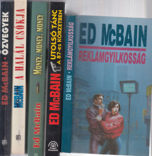 Ed McBain - 5 db Ed McBain krimi: Rekl�mgyilkoss�g + Utols� t�nc a 87-es k�rzetben + Money, money, money + A hal�l cs�kja + �zvegyek