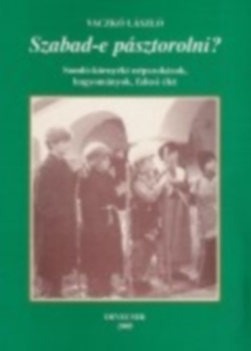 Vaczk� L�szl� - Szabad-e p�sztorolni? Soml�-k�rny�ki n�pszok�sok, hagyom�nyok, falusi �let