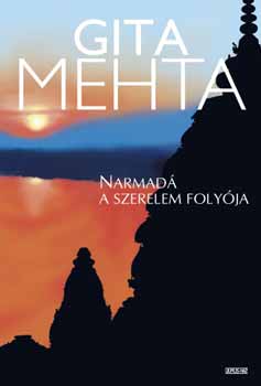 Gita Mehta - Narmad a szerelem folyja