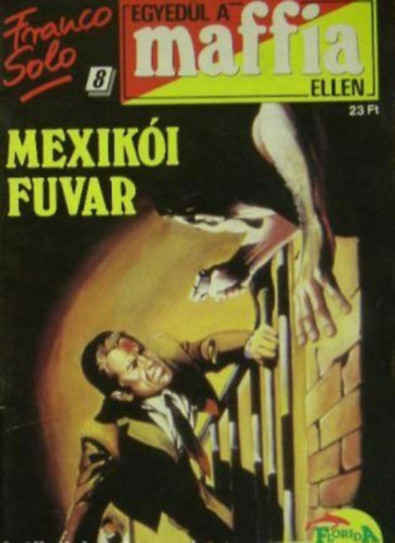 Franco Solo - Mexik�i fuvar (Egyed�l a maffia ellen 8.)