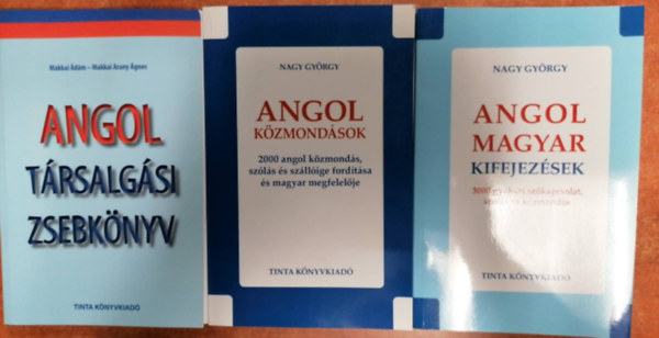 Makkai �d�m Nagy Gy�rgy - 3 db angol k�nyv:Angol k�zmond�sok - 2000 angol k�zmond�s.+Angol magyar kifejez�sek+Angol t�rsalg�si zsebk�nyv