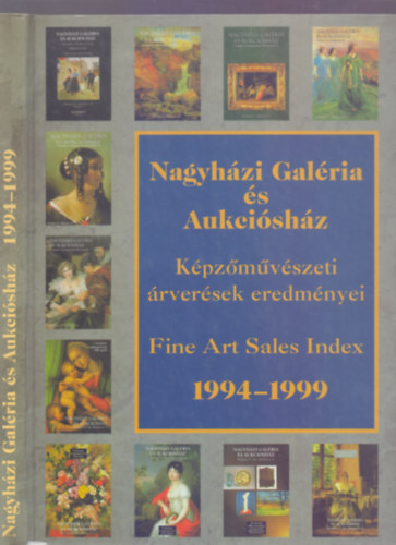 dr. Nagy Jzsef  Matits Ferenc (szerk.) - Nagyhzi Galria s Aukcishz - Kpzmvszeti rversek eredmnyei 1994-1999.