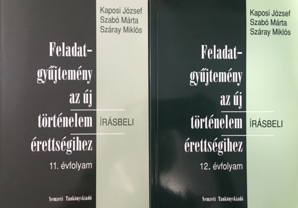 Kaposi J.-Szab M.-Szray M. - Feladatgyjtemny az j trtnelem rettsgihez 11-12. rsbeli (2 ktet)