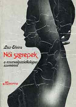 Lux Elvira - Női szerepek a szexuálpszichológus szemével