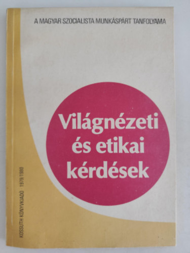 Vilgnzeti s etikai krdsek A MSZMP Tanfolyama 1979/1980