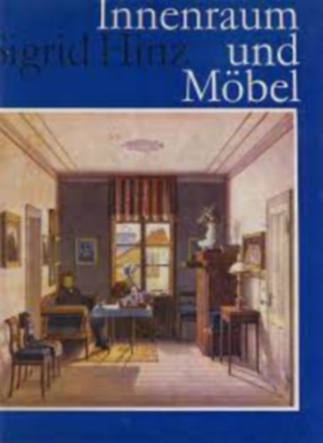 Sigrid Hinz - Innenraum und Möbel - Von der Antike bis zur Gegenwart