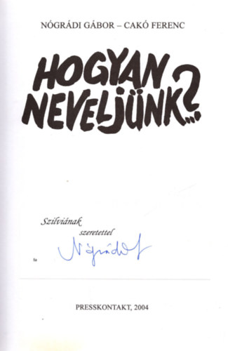 Ngrdi Gbor-Cak Ferenc - Hogyan neveljnk...?