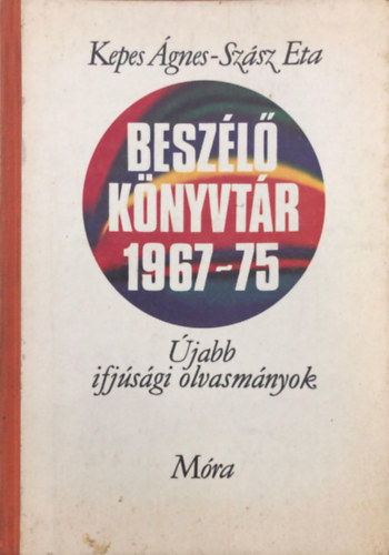 Kepes �gnes- Sz�sz Eta - Besz�l� k�nyvt�r 1967-75. �jabb ifjus�gi olvasm�nyok