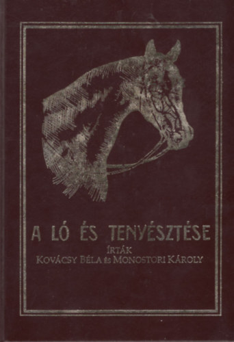 Monostori K�roly Kov�cs B�la - A l� �s teny�szt�se ( Reprint)
