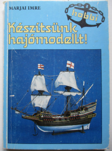 Marjai Imre - K�sz�ts�nk haj�modellt!