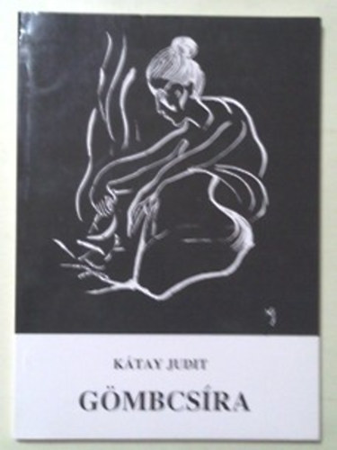 K�tay Judit - G�mbcs�ra - versek �s egy�b h�trahagyott �r�sok