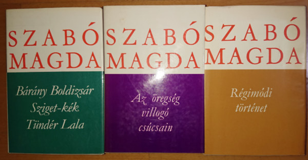 Szab� Magda - 3 k�tet Szab� Magd�t�l: B�r�ny Boldizs�r / Sziget-k�k / T�nd�r Lala + Az �regs�g villog� cs�csain + R�gim�di t�rt�net