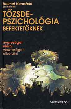 Helmut Hornstein - T�zsdepszichol�gia befektet�knek