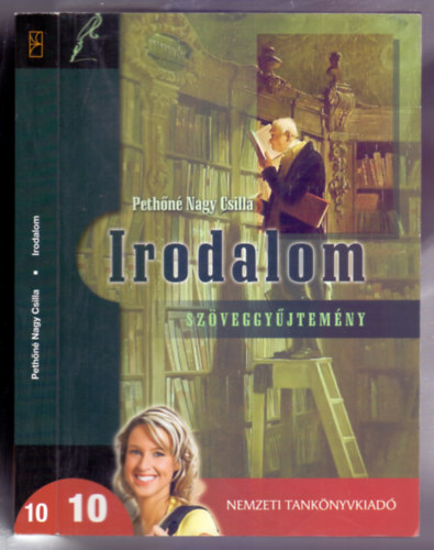 Pethőné Nagy Csilla - Irodalom 10. Szöveggyűjtemény