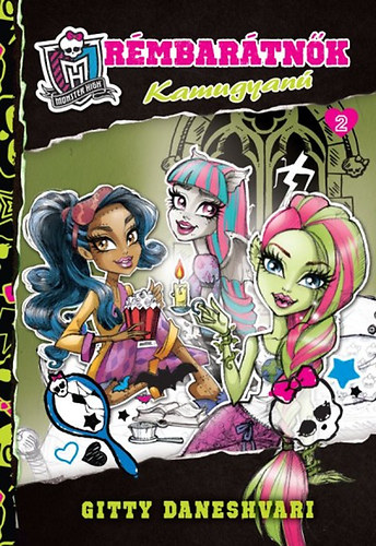 Gitty Daneshvari - Monster High - R�mbar�tn�k 2. - Kamugyan�