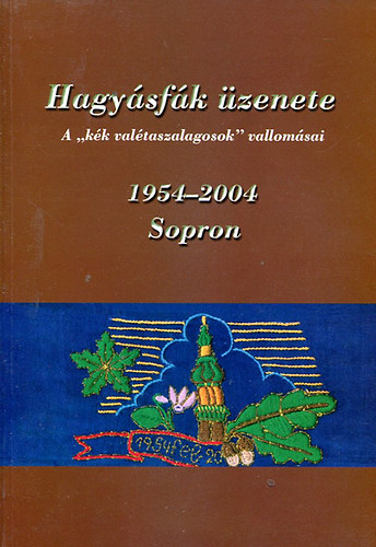 Dr. S. Nagy L�szl� - Hagy�sf�k �zenete (A "k�k val�taszalagosok" vallom�sai)