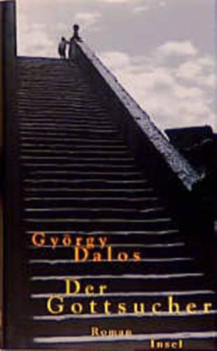 Dalos Gyrgy - Der Gottsucher