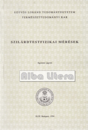 Fogarassy Blint  (lektor s szerkeszt) - Szilrdtestfizikai mrsek - Egyetemi jegyzet