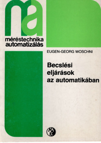 Eugn-Georg Woschni - Becslsi eljrsok az automatikban