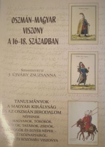 J. �jv�ry Zsuzsanna  (szerk.) - Oszm�n-Magyar viszony a 16-18. sz�zadban