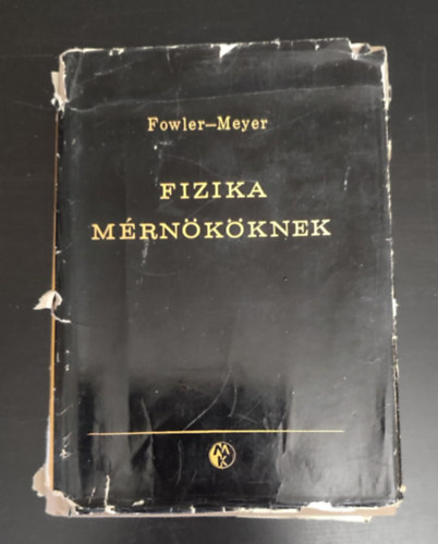 Donald I. Meyer, Fowler-Meyer Richard G. Fowler - Fizika m�rn�k�knek (Fekete-feh�r �br�kkal illusztr�lva. Tank�nyvi sz�ma: 40460.)