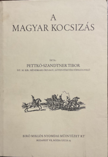 Pettk-Szandtner Tibor - A magyar kocsizs (reprint)