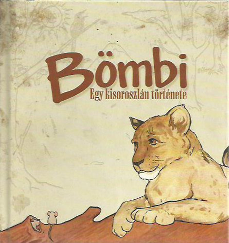 dr. Kiss Gabriella - B�mbi - Egy kisoroszl�n t�rt�nete