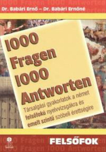 Babri Ern; Babri Ernn - 1000 Fragen 1000 Atworten-Felsfok nyelvvizsgkra s emelt szint ..