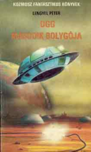 SZERZŐ Lengyel Péter SZERKESZTŐ Kuczka Péter - Ogg második bolygója (Kozmosz Fantasztikus Könyvek)