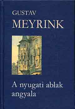 Gustav Meyrink - A nyugati ablak angyala