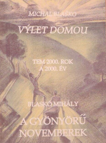 Blask� Mih�ly - A gy�ny�r� novemberek / Vylet Domou