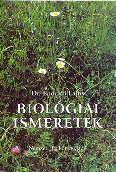 Dr. Endr�di Lajos - Biol�giai ismeretek. (Term�szetismeret II. a tan�t�k�pz�s sz�m�ra)