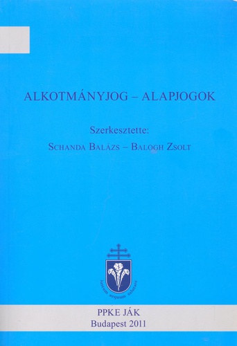 Schanda Balzs - Balogh Zsolt  (szerk.) - Alkotmnyjog - Alapjogok