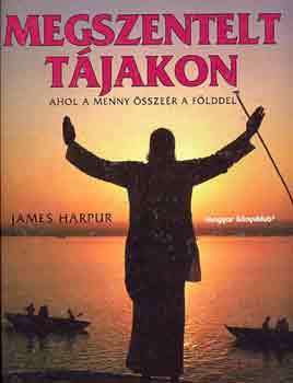James Harpur - Megszentelt t�jakon