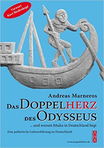 Andreas Marneros - Das Doppelherz des Odysseus ... und warum Ithaka in Deutschland liegt - Eine pathetische Liebeserkl�rung an Deutschland