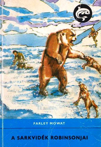 Farley Mowat - A sarkvidék Robinsonjai