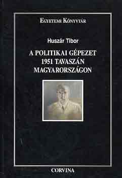 A politikai gpezet 1951 tavaszn magyarorszgon