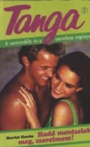 Hawke - Carnaby - Heinze - Anderson - Summers - Warren - Heinze - 7 db Tanga k�nyv: Hadd mentselek meg, szerelmem! - Be�val r�videk az �jszak�k - Boldog n�sz�t - Superman a szomsz�dom - Laura, te �des - Debbie �s a betolakod� - El�g a nyugodt szerelemb�l