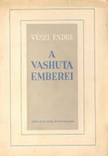 V�szi Endre - A vashuta emberei