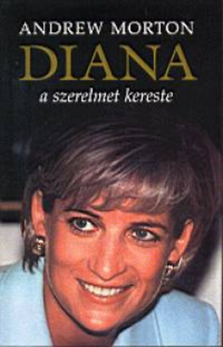 Andrew Morton - Diana a szerelmet kereste