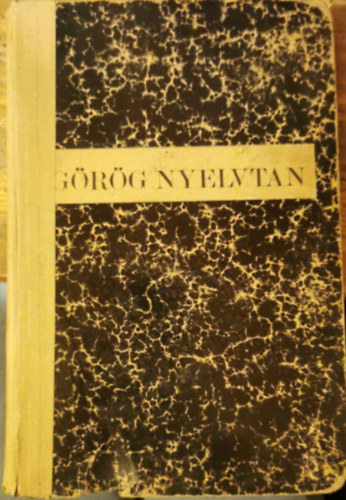 Erdős Tivadar - Görög nyelvtan a gimnáziumok felső osztályai részére